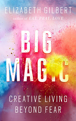 Image result for big magic creative living beyond fear